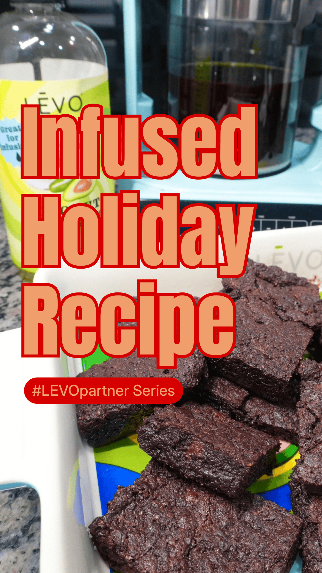 Fudgy brownies infused by LEVO, with oil in the background and words Infused Holiday Recipe.