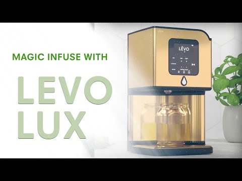 Infusing with LEVO Lux