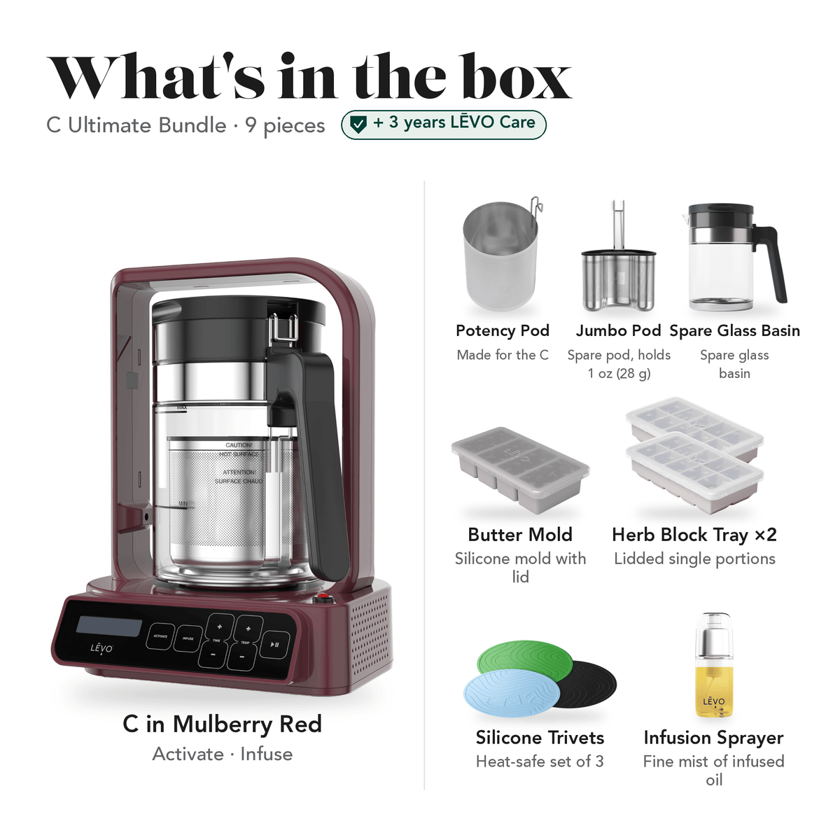 LĒVO C Ultimate Bundle in Mulberry Red: what's in the box, 9 pieces: LĒVO C, C Potency Pod, spare Jumbo Pod, spare Glass Basin, Silicone Butter Mold, two Herb Block Trays, Silicone Trivets and Infusion Sprayer, plus 3 years of LĒVO Care